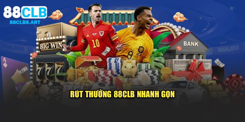 Rút thưởng 88CLB nhanh gọn